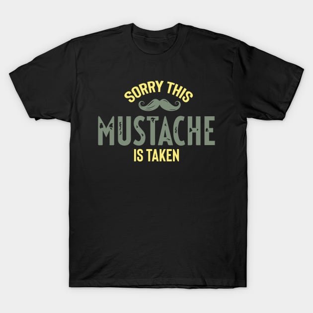 Sorry, This Mustache is Taken T-Shirt by pako-valor